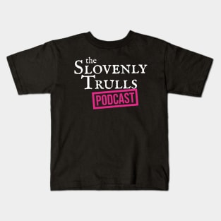 The Slovenly Trulls Podcast Kids T-Shirt